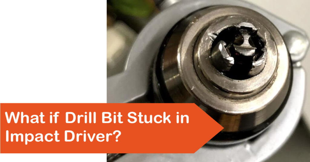 How to Remove Drill Bit Stuck in Impact Driver Expert Tips