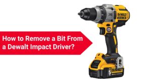 How to Remove a Bit from a DeWalt Impact Driver