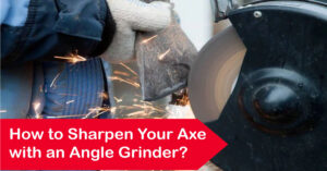 Sharpen axe with angle grinder