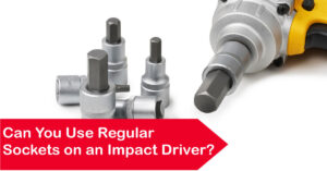 can you use regular sockets on an impact driver
