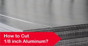 how to cut 1/8 inch aluminum