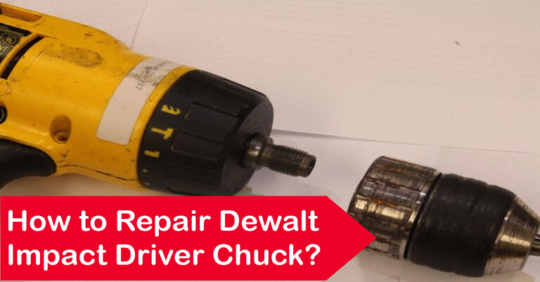 how to repair Dewalt impact driver chuck