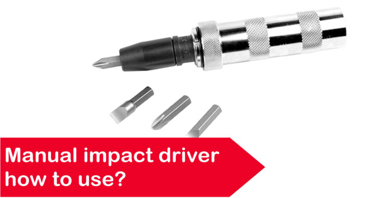 Manual Impact Driver How to Use | Comprehensive Guide